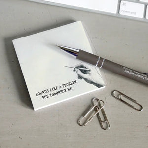 A Problem For Tomorrow Sticky Notepad