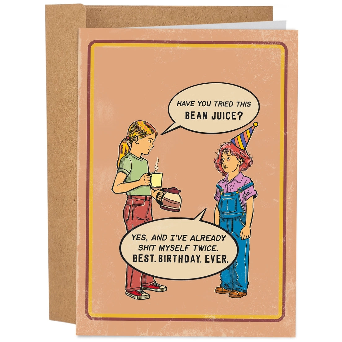 Greeting card featuring an illustration of two people, one of which is wearing a party hat, and the other holding a jug of liquid and a mug. The text 'Have you tried this bean juice?' and 'Yes, and I've already shit myself twice. Best. Birthday. Ever.' is shown inside speech bubbles on a brown background.
