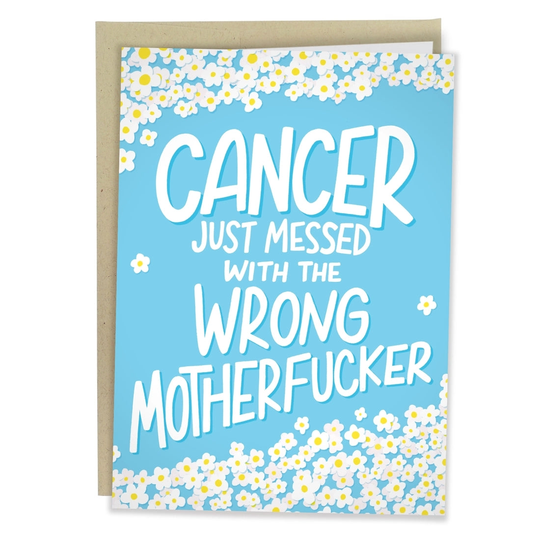 Greeting card featuring an illustration of white and yellow flowers. The text 'Cancer just messed with the wrong motherfucker' is printed in big writing on the centre of the card on a blue background. 