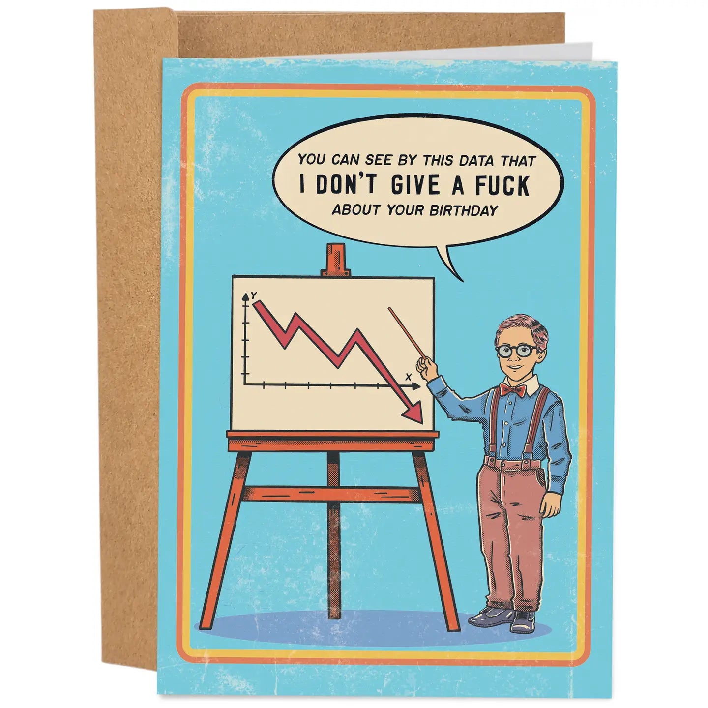 Greeting card featuring an illustration of a man standing beside and pointing to a graph on an easel using a stick. The text 'You can see by this data that I don't give a fuck about your birthday' is printed inside a speech bubble on a blue background. 