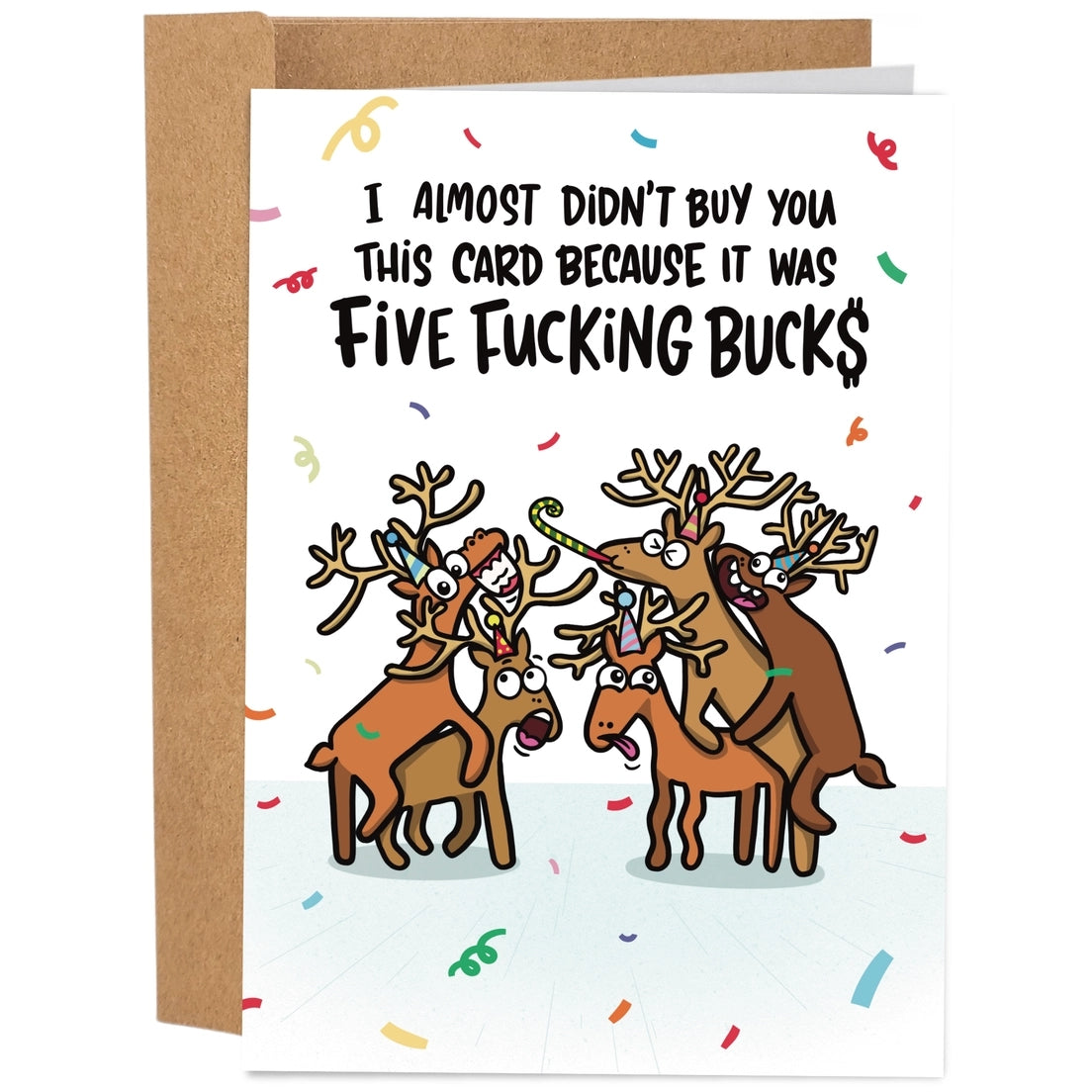 Greeting card featuring five deer wearing party hats and goofy expressions on their faces. The text 'I almost didn't buy you this card because it was five fucking bucks' sits at the top of the card on a white background. 