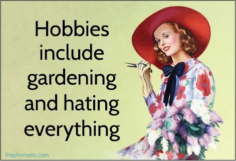 Gardening And Hating Magnet