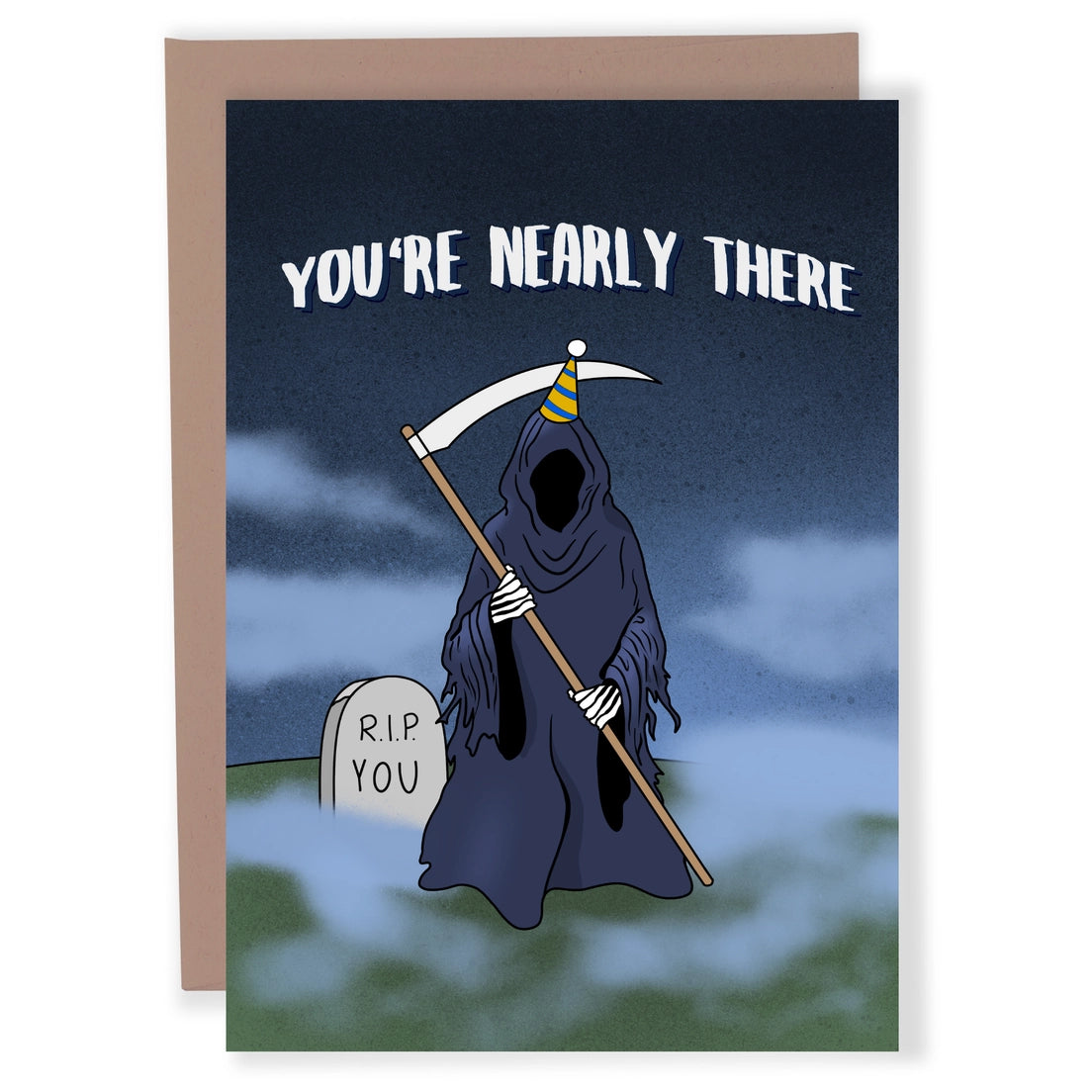 Greeting card featuring an illustration of the grim reaper wearing a party hat beside a tombstone that reads 'R.I.P. You. The text 'You're Nearly There' sits at the top of the card on a dark background. 