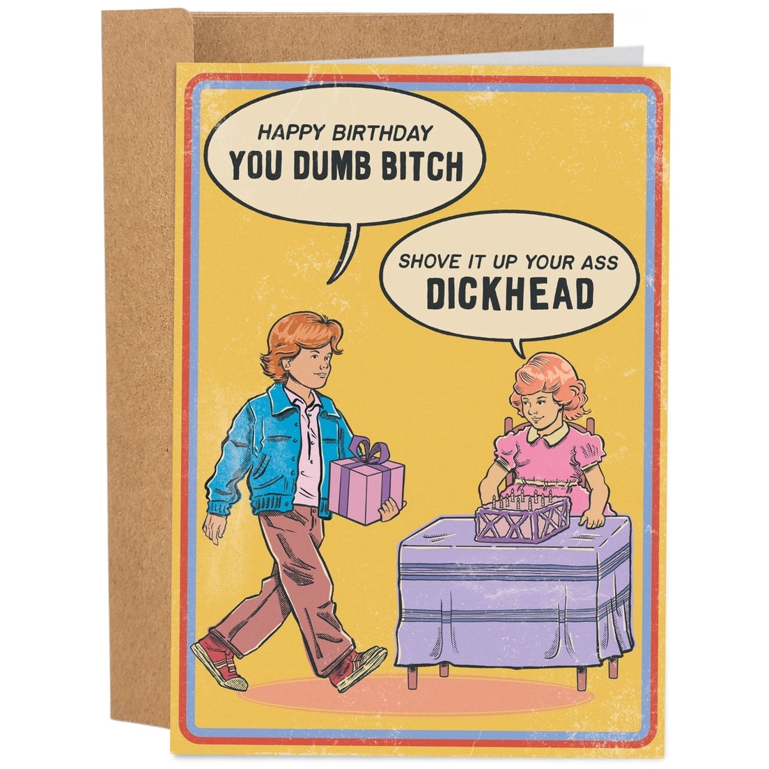 Greeting card featuring an illustration of two figures. One is sitting at a table in front of a birthday cake, while the other is walking towards the table, holding a wrapped gift under his arm. The text 'Happy Birthday you dumb bitch' and 'Shove it up your ass dickhead' is printed in speech bubbles on a yellow background. 