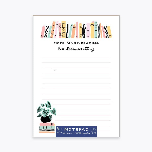lined notepad with a row of books illustrated at the top and a small pile of them with a plant on the bottom left corner. top text reads "more binge-reading less doom-scrolling"